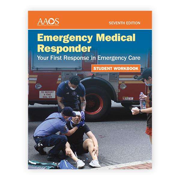 Emergency Medical Responder: Your First Response in Emergency Care Student Workbook Seventh Edition